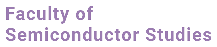 Faculty of Semiconductor Studies